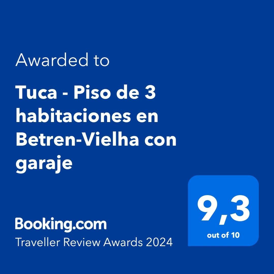 Tuca - Piso De 3 En Betren-vielha Con Garaje Apartment *